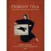 Príbehy tela, sprievodca skúsenostnou anatómiou - Andrea Olsenová