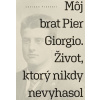 Môj brat Pier Giorgio. Život, ktorý nikdy nevyhasol - Luciana Frassati
