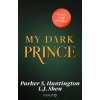 My Dark Prince - L.J. Shen, Parker S. Huntington, Orion Publishing Co