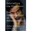 Debriefing the President - John Nixon