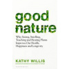 Good Nature : The New Science of How Nature Improves Our Health - Kathy Willis, Bloomsbury Publishing (UK)