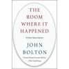 The Room Where It Happened: A White House Memoir