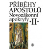 Příběhy apoštolů. Novozákonní apokryfy II. - Bartoň Josef, Dostálová Růžena, Dus Jan A., Kopecká Lucie, Pavlík Jiří, Peňáz Pavel, Pokorný Petr