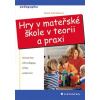 Hry v mateřské škole v teorii a praxi - Soňa Koťátková