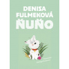 Ňuňo - Denisa Fulmeková