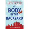 The Body in the Backyard - Lucy Score, Sourcebooks, Inc