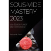 Sous-Vide Mastery 2023 (Brožovaná)