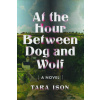 At the Hour Between Dog and Wolf (Tara Ison)()