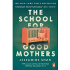 The School for Good Mothers (Jessamine Chan)