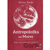 Antropoložka na Marsu - Oliver Sacks
