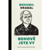 Bohové jste vy - Bohumil Hrabal