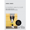 A Modern Way to Cook - Anna Jones