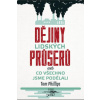 Dějiny lidských průserů aneb Co všechno jsme podělali - Phillips Tom