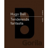 Tenderenda fantasta - Hugo Ball