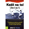 Kašli na to! Uleví se ti. - Parkin John C.