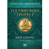 Lucemburská epopej I