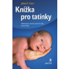 Knížka pro tatínky Těhotenství porod a první tři roky života dítěte - Carr John C Autor