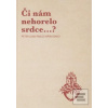 Či nám nehorelo srdce...… (Peter Juan Pablo Bako)