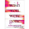 Wish You Were Gone - Kieran Scott