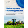 Výrobné systémy v rastlinnej produkcii - teoretické základy a technológie, technologické postupy - Miroslav Macák, Jana Galambošová