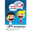 Mama, otec, pripravte ma do prímy: matematika - Ľudovít Hrdina