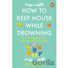 How to Keep House While Drowning - KC Davis
