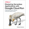 Building Serverless Applications with Google Cloud Run