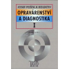 Opravárenství a diagnostika I - Josef Pošta a kol.