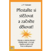 Přestaňte si stěžovat a začněte děkovat!