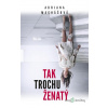 Tak trochu ženatý - Adriana Macháčová - online doručenie