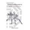 Understanding Kung Fu: Demystifying Traditional Concepts