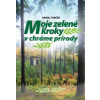 Moje zelené kroky v chráme prírody - Karol Turček