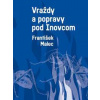 Vraždy a popravy pod Inovcom - František Malec