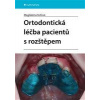 Ortodontická léčba pacientů s rozštěpem (Magdaléna Koťová - vyd. Grada)