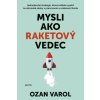 Mysli ako raketový vedec - Ozan Varol