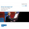 BRIAN FERNEYHOUGH - COMPLETE PIANO WORKS (2CD) (NEOS)