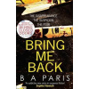 Bring Me Back - B.A. Paris
