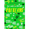 Let's Make Some Great Art: Patterns