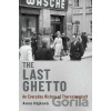 The Last Ghetto : An Everyday History of Theresienstadt - Anna Hájková