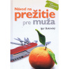 Návod na prežitie pre muža ( nové vyd.) - Bukovský Igor