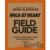 Wild at Heart Field Guide, Revised Edition - Eldredge John