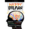 Happy Brain: Boost Your Dopamine, Serotonin, Oxytocin & Other Neurotransmitters Naturally, Improve Your Focus and Brain Functions (
