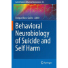 Behavioral Neurobiology of Suicide and Self Harm - Enrique Baca, Garcia