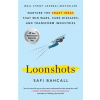 Loonshots - Safi Bahcall, St Martin's Press