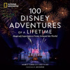 100 Disney Adventures of a Lifetime - Marcy Carriker Smothers