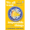 We All Want Impossible Things