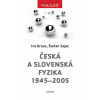 Česká a slovenská fyzika 1945-2005 - Ivo Kraus, Štefan Zajac