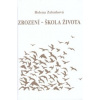 Zrození - škola života - Helena Zelenková