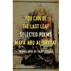 You Can Be the Last Leaf - Maya Abu Al-Hayyat