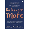 Do Less, Get More